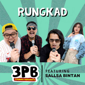 Download Lagu 3 Pemuda Berbahaya, Sallsa Bintan - Rungkad MP3 Download Lagu 3 Pemuda Berbahaya, Sallsa Bintan - Rungkad MP3