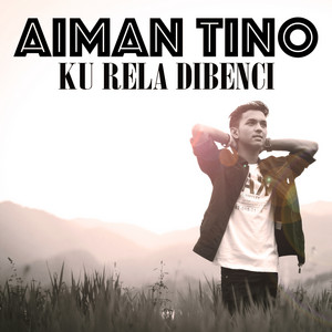 Download Lagu Aiman Tino - Ku Rela Dibenci MP3
