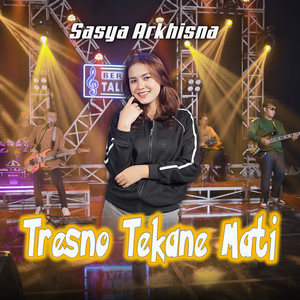 Download Lagu Sasya Arkhisna - Tresno Tekane Mati MP3 Download Lagu Sasya Arkhisna - Tresno Tekane Mati MP3