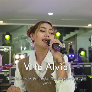 Download Lagu Vita Alvia - Top Topan Kulo Pun Angkat Tangan Atine Pun Ajur Ajuran MP3 Download Lagu Vita Alvia - Top Topan Kulo Pun Angkat Tangan Atine Pun Ajur Ajuran MP3