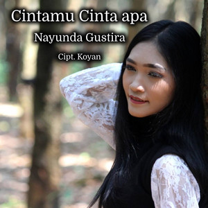Download Lagu Nayunda Gustira, Koyan - Cintamu Cinta Apa MP3 Download Lagu Nayunda Gustira, Koyan - Cintamu Cinta Apa MP3