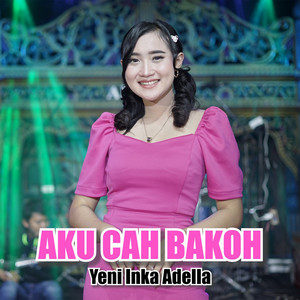 Download Lagu Yeni Inka Adella - Aku Cah Bakoh MP3 Download Lagu Yeni Inka Adella - Aku Cah Bakoh MP3