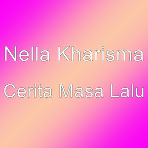 Download Lagu Nella Kharisma - Cerita Masa Lalu MP3 Download Lagu Nella Kharisma - Cerita Masa Lalu MP3