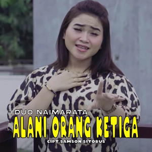 Download Lagu Duo Naimarata - Alani Orang Ketiga MP3 Download Lagu Duo Naimarata - Alani Orang Ketiga MP3