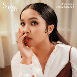 Download Lagu Shakila Anjani - Bagaimana Untuk Bertahan MP3 Download Lagu Shakila Anjani - Bagaimana Untuk Bertahan MP3