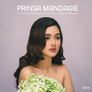 Download Lagu Prinsa Mandagie - Berhenti Mengerti MP3