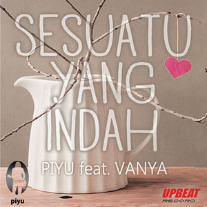 Download Lagu Piyu, Vanya - Sesuatu Yang Indah MP3