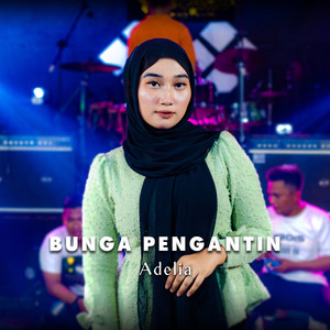 Download Lagu ADELIA - Bunga Pengantin MP3 Download Lagu ADELIA - Bunga Pengantin MP3