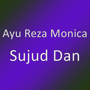 Download Lagu Ayu Reza Monica - Sujud Dan MP3 Download Lagu Ayu Reza Monica - Sujud Dan MP3