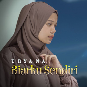 Download Lagu Tryana - Biarku Sendiri MP3 Download Lagu Tryana - Biarku Sendiri MP3