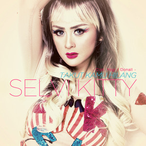 Download Lagu Selvi Kitty - Takut Kamu Hilang MP3 Download Lagu Selvi Kitty - Takut Kamu Hilang MP3
