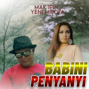 Download Lagu Mak Ipin, Yeni Milofa - BABINI PENYANYI MP3 Download Lagu Mak Ipin, Yeni Milofa - BABINI PENYANYI MP3