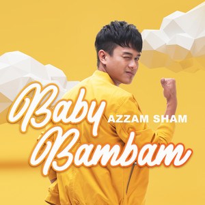 Download Lagu Azzam Sham - Baby Bambam MP3 Download Lagu Azzam Sham - Baby Bambam MP3