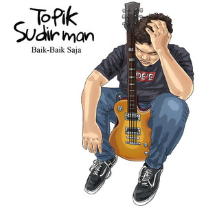 Download Lagu Topik Sudirman - Baik Baik Saja MP3