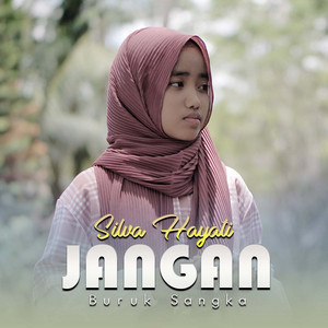 Download Lagu Silva Hayati - Jangan Buruk Sangka MP3
