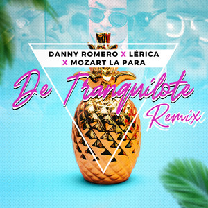 Download Lagu Danny Romero, Lérica, Mozart La Para - De Tranquilote - Remix MP3 Download Lagu Danny Romero, Lérica, Mozart La Para - De Tranquilote - Remix MP3