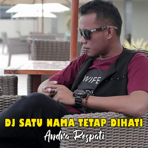 Download Lagu Andra Respati - DJ Satu Nama Tetap Dihati MP3 Download Lagu Andra Respati - DJ Satu Nama Tetap Dihati MP3