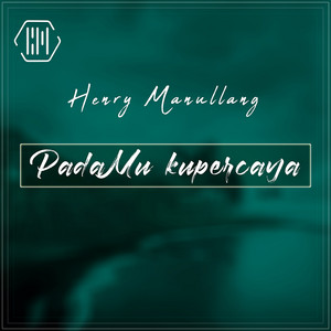 Download Lagu Henry Manullang - PadaMu Kupercaya MP3 Download Lagu Henry Manullang - PadaMu Kupercaya MP3