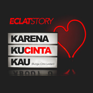 Download Lagu Eclat Story - Karena Kucinta Kau MP3 Download Lagu Eclat Story - Karena Kucinta Kau MP3