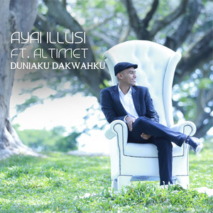 Download Lagu Ayai Illusi, Altimet - Duniaku Dakwahku (feat. Altimet) MP3