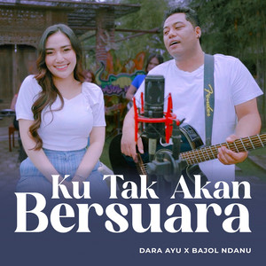 Download Lagu Dara Ayu, Bajol Ndanu - Ku Tak Akan Bersuara MP3 Download Lagu Dara Ayu, Bajol Ndanu - Ku Tak Akan Bersuara MP3