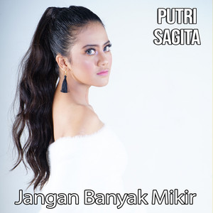 Download Lagu Putri Sagita - Jangan Banyak Mikir MP3 Download Lagu Putri Sagita - Jangan Banyak Mikir MP3