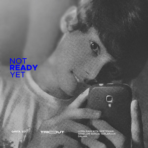 Download Lagu TRIOUT - Not Ready Yet MP3 Download Lagu TRIOUT - Not Ready Yet MP3