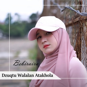 Download Lagu Bebiraira - Dzuqtu Walalan Atakhola MP3 Download Lagu Bebiraira - Dzuqtu Walalan Atakhola MP3