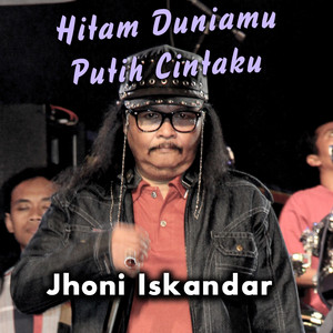 Download Lagu Jhoni Iskandar - Hitam Duniamu Putih Cintamu MP3 Download Lagu Jhoni Iskandar - Hitam Duniamu Putih Cintamu MP3