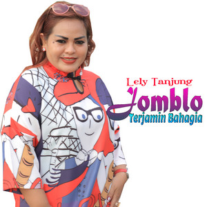 Download Lagu Lely Tanjung - Jomblo Terjamin Bahagia MP3 Download Lagu Lely Tanjung - Jomblo Terjamin Bahagia MP3