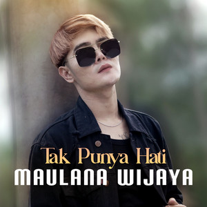 Download Lagu Maulana Wijaya - Tak Punya Hati MP3 Download Lagu Maulana Wijaya - Tak Punya Hati MP3