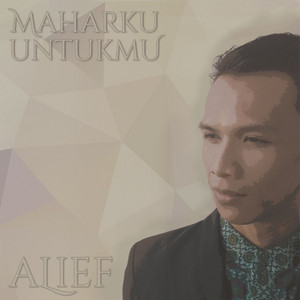 Download Lagu Alief Indonesia - Maharku Untukmu MP3 Download Lagu Alief Indonesia - Maharku Untukmu MP3