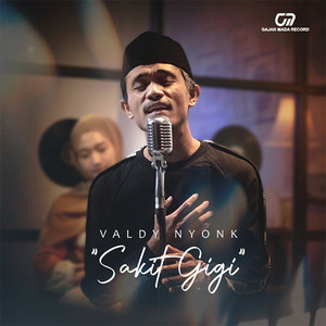 Download Lagu Valdy Nyonk - Sakit Gigi MP3 Download Lagu Valdy Nyonk - Sakit Gigi MP3