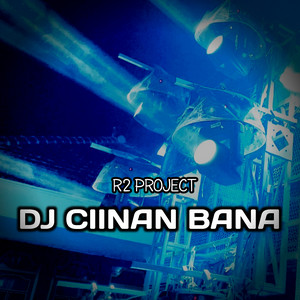 Download Lagu R2 Project - DJ Ciinan Bana MP3 Download Lagu R2 Project - DJ Ciinan Bana MP3