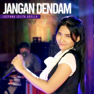 Download Lagu Lusyana Jelita Adella - Jangan Dendam MP3 Download Lagu Lusyana Jelita Adella - Jangan Dendam MP3