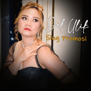 Download Lagu Dek Ulik - Sing Promosi MP3 Download Lagu Dek Ulik - Sing Promosi MP3