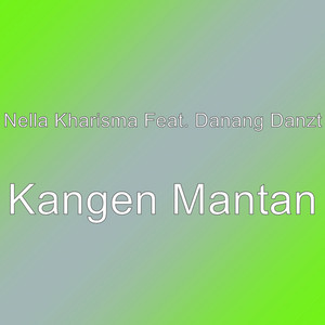 Download Lagu Nella Kharisma, Danang Danzt - Kangen Mantan MP3 Download Lagu Nella Kharisma, Danang Danzt - Kangen Mantan MP3