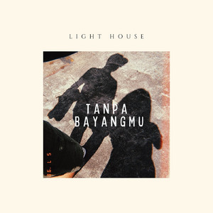 Download Lagu Lighthouse, Sasa - Tanpa Bayangmu MP3 Download Lagu Lighthouse, Sasa - Tanpa Bayangmu MP3
