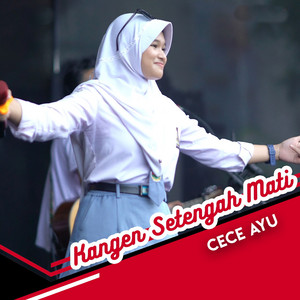 Download Lagu Cece Ayu - Kangen Setengah Mati MP3 Download Lagu Cece Ayu - Kangen Setengah Mati MP3