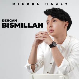 Download Lagu Mierul Hazly - Dengan Bismillah MP3 Download Lagu Mierul Hazly - Dengan Bismillah MP3