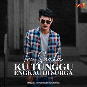 Download Lagu Tri Suaka - Ku Tunggu Engkau Di Surga MP3 Download Lagu Tri Suaka - Ku Tunggu Engkau Di Surga MP3