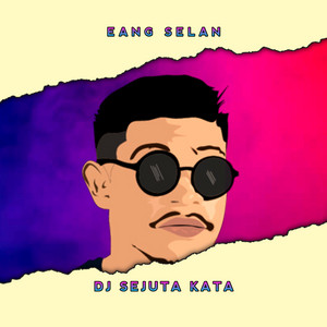 Download Lagu Eang Selan - DJ Sejuta Kata - Remix MP3 Download Lagu Eang Selan - DJ Sejuta Kata - Remix MP3