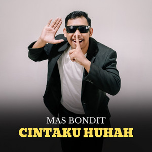 Download Lagu Mas Bondit - Cintaku Huhah MP3 Download Lagu Mas Bondit - Cintaku Huhah MP3