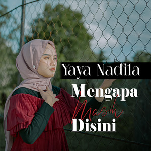 Download Lagu Yaya Nadila - Mengapa Masih Disini MP3