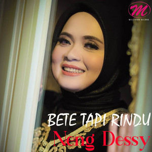 Download Lagu Neng Dessy - Bete Tapi Rindu MP3 Download Lagu Neng Dessy - Bete Tapi Rindu MP3