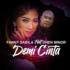 Download Lagu Fanny Sabila, Dhen Minor - Demi Cinta (feat. Dhen Minor) MP3