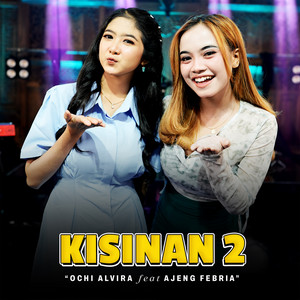 Download Lagu Ochi Alvira, Ajeng Febria - Kisinan 2 MP3 Download Lagu Ochi Alvira, Ajeng Febria - Kisinan 2 MP3