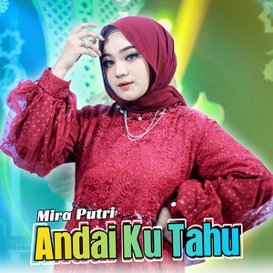 Download Lagu Mira Putri, Ageng Music - Andai Ku Tahu MP3 Download Lagu Mira Putri, Ageng Music - Andai Ku Tahu MP3