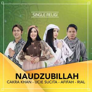 Download Lagu Cakra Khan, Ucie Sucita, Afifah, Rial - Naudzubillah MP3