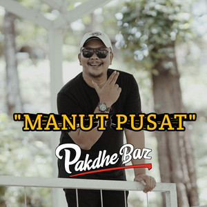 Download Lagu Pakdhe Baz - Manut Pusat MP3 Download Lagu Pakdhe Baz - Manut Pusat MP3